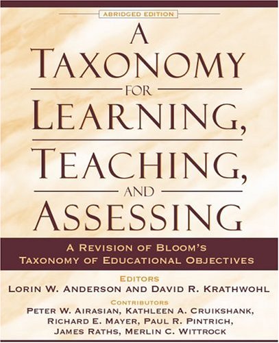 A Taxonomy for Learning, Teaching, and Assessing- A Revision of Bloom's Taxonomy of Educational Objectives, Abridged Edition