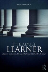 The Adult Learner- The definitive classic in adult education and human resource development